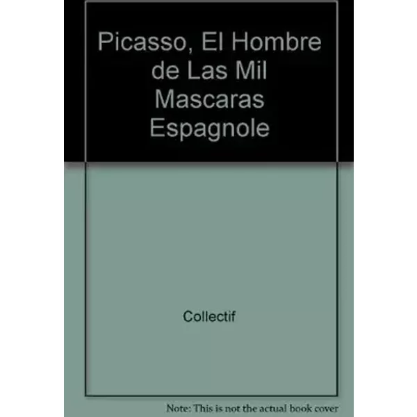 Picasso, el hombre de las mil mascaras espagnole - Collectif