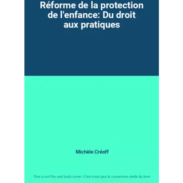 RéForme De La Protection De L'enfance: Du Droit Aux Pratiques - MichèLe CréOff-image