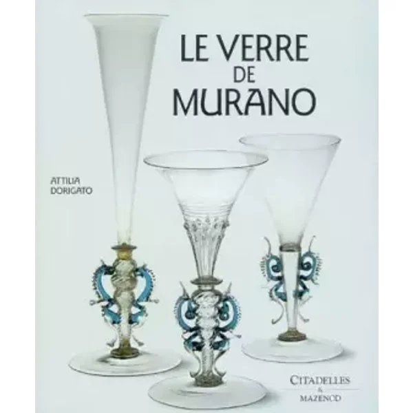 L'Art du verre de Murano - A. Dorigato