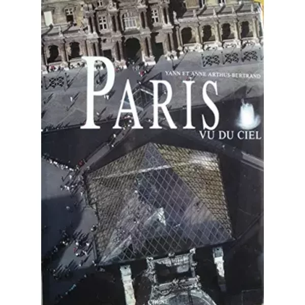 Paris Vu Du Ciel - Yann Arthus-Bertrand, Anne Arthus-Bertrand-image