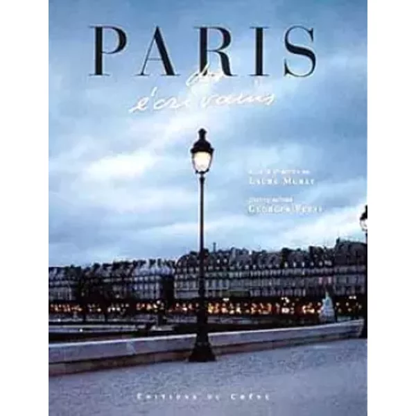 Paris des écrivains - Laure Murat, Laure Murat, Patrizia Briguglio, Georges Fessy, Georges Fessy