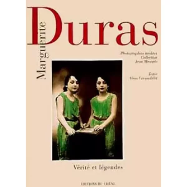 Marguerite Duras : Vérité et légendes, photographies inédites... - Alain Vircondelet