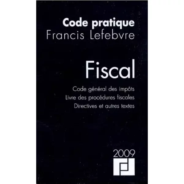 Fiscal : Code GéNéRal Des ImpôTs, Livre Des ProcéDures Fiscales, Directives Et Autres Textes - Francis Lefebvre-image