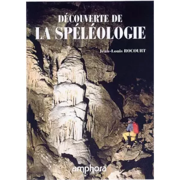 Découverte de la Spéléologie - J.-L. Rocourt