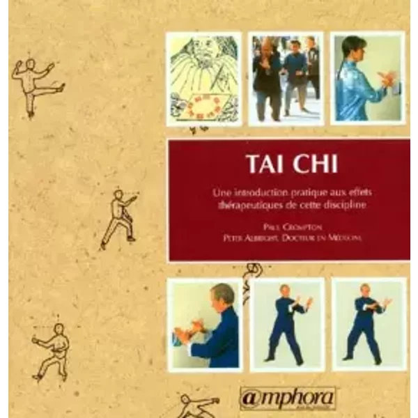 Tai Chi. Une introduction pratique aux effets thérapeutiques de cette discipline - Paul Crompton, Peter Albright