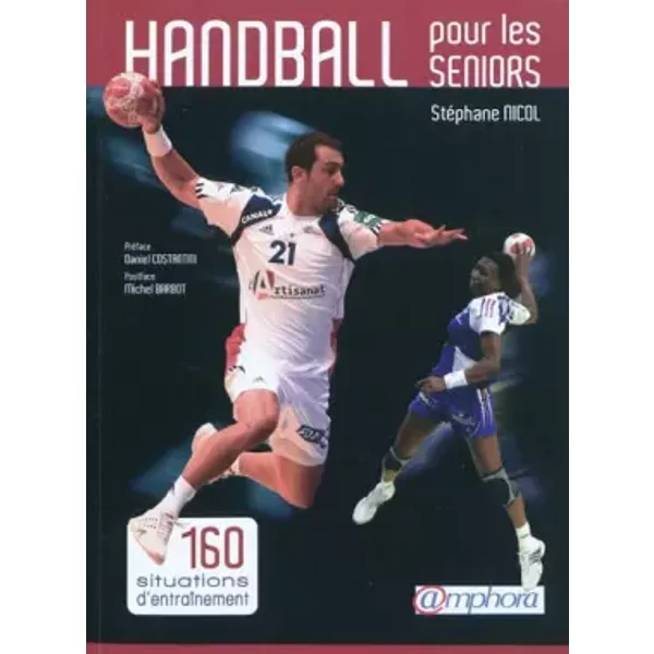 Handball pour les seniors : 160 situations d'entraînement - Stéphane Nicol