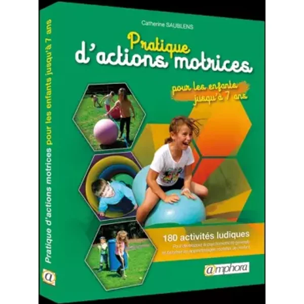 Pratique d'actions motrices: Pour les enfants jusqu'à 7 ans - CATHERINE SAUBLENS