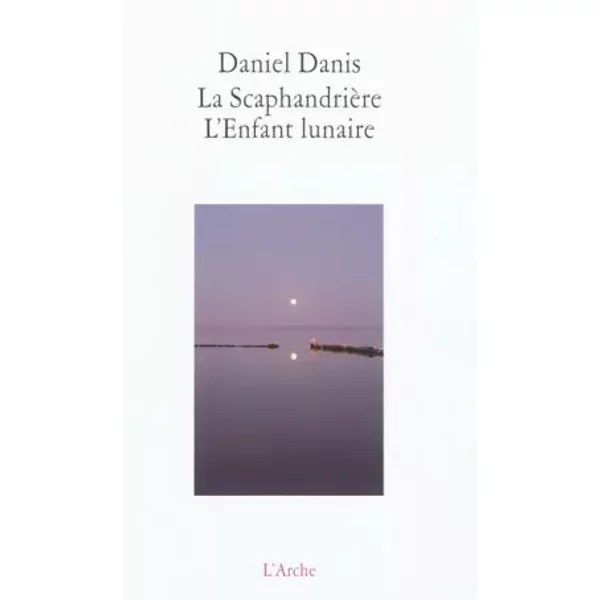 La Scaphandrière / L'Enfant lunaire - Daniel Danis