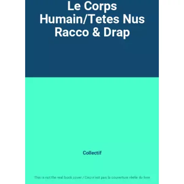 Le Corps Humain/Tetes Nus Racco & Drap - Collectif-image
