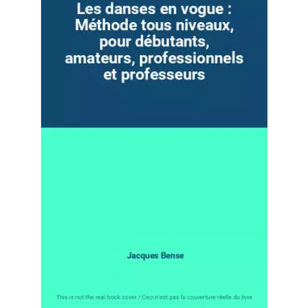 Les Danses En Vogue : MéThode Tous Niveaux, Pour DéButants, Amateurs, Professionnels Et Professeurs - Jacques Bense-image