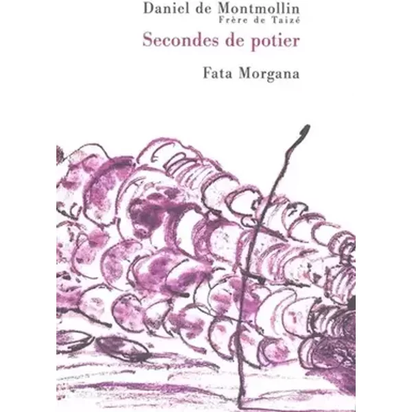 Secondes de potier - Daniel de Montmollin