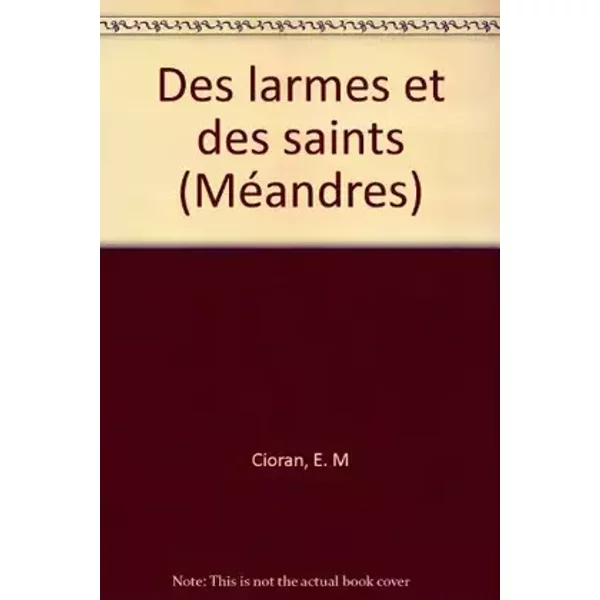Des Larmes et des saints - Emile Michel Cioran