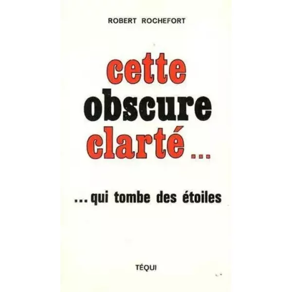 Cette Obscure Clarte - Robert Rochefort-image