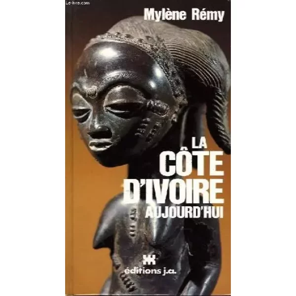 La côte d'ivoire aujourd'hui. - REMY Mylène.