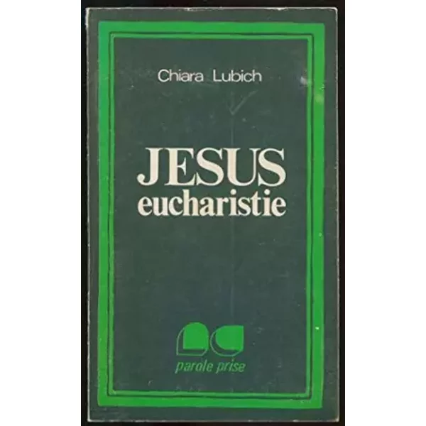 Jésus eucharistie - Chiara Lubich, Jean-Pierre Rosa