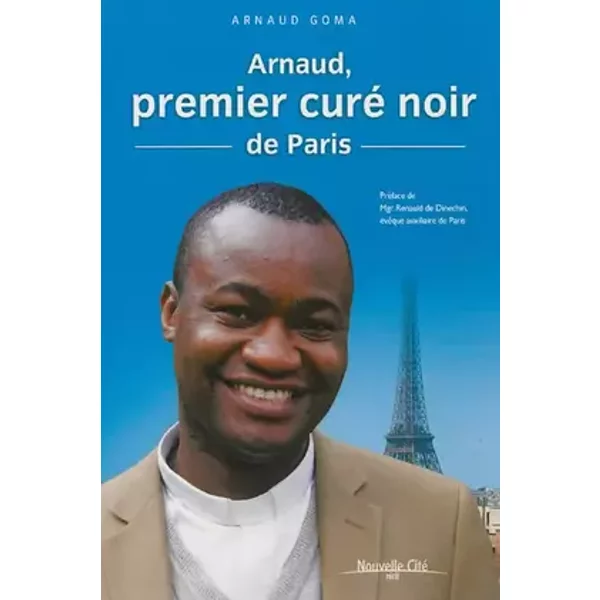 Arnaud, premier curé noir de Paris - Arnaud Goma, Renauld de Dinechin