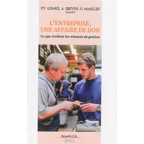 L'entreprise, Une Affaire De Don : Ce Que RéVèLent Les Sciences De Gestion - Anouk Grevin, Olivier Masclef, Pierre-Yves Gomez, Collectif-image