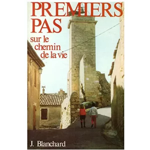 Premiers Pas Sur Le Chemin De La Vie - Blanchard John-image