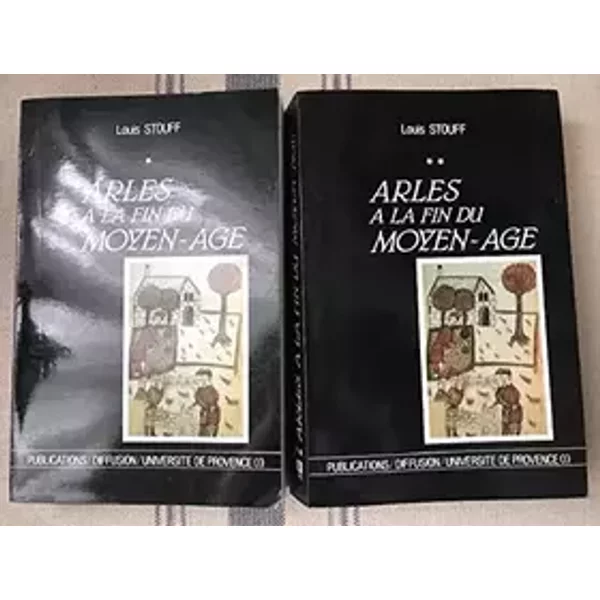 Arles à la fin du moyen âge (2 tomes) - Louis Stouff