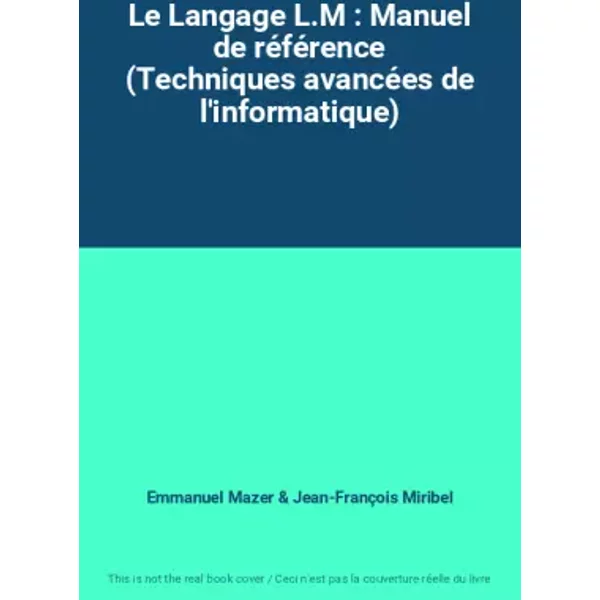 Le Langage L.M : Manuel de référence (Techniques avancées de l'informatique) - Emmanuel Mazer, Jean-François Miribel