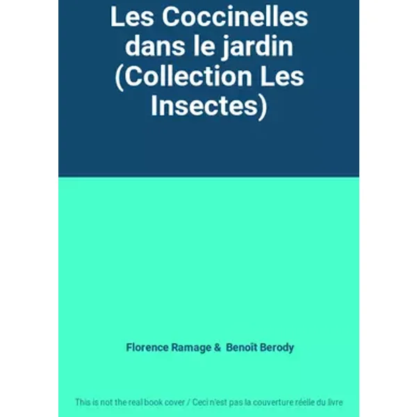 Les Coccinelles dans le jardin (Collection Les Insectes) - Florence Ramage, Benoît Berody