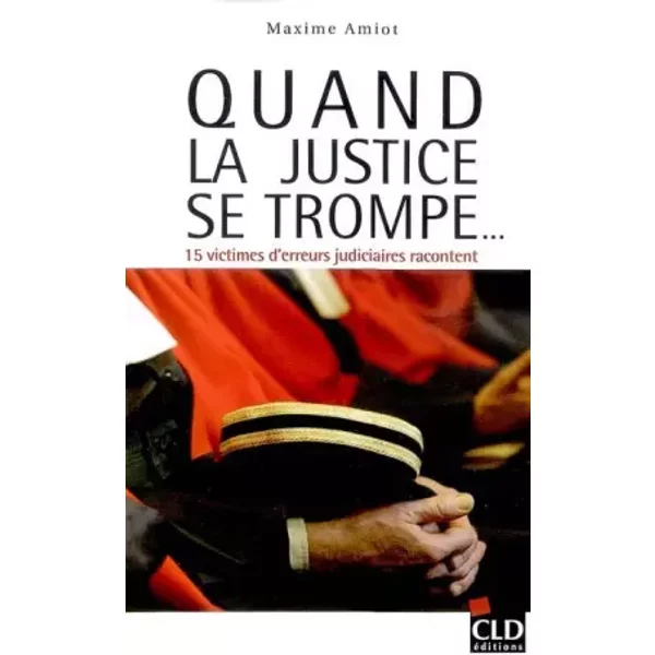 QUAND LA JUSTICE SE TROMPE ... - M AMIOT