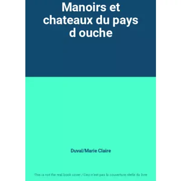 Manoirs Et Chateaux Du Pays D Ouche - Duval/Marie Claire-image