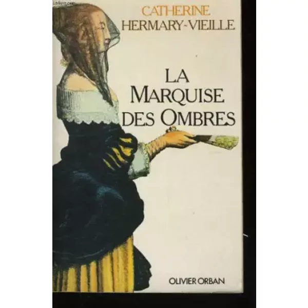 La Marquise Des Ombres Ou La Vie De Marie-Madeleine D'aubray, Marquise De Brinvilliers - Hermany Vieille C-image