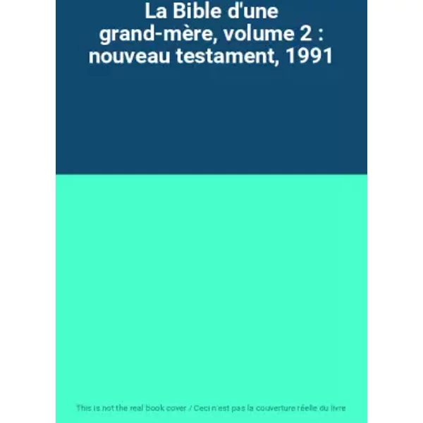La Bible d'une grand-mère, volume 2 : nouveau testament, 1991