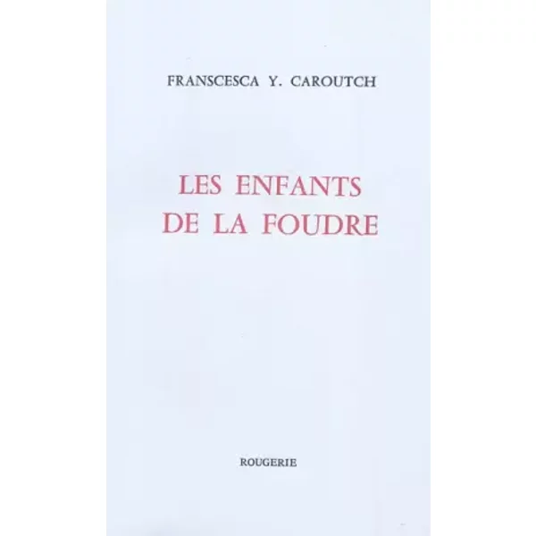 Les enfants de la foudre - Francesca-Yvonne Caroutch