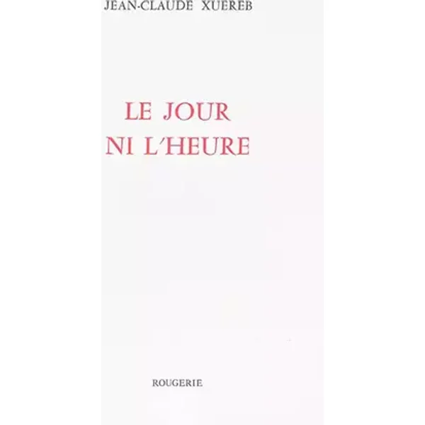 Le jour ni l'heure - Jean-Claude Xuereb