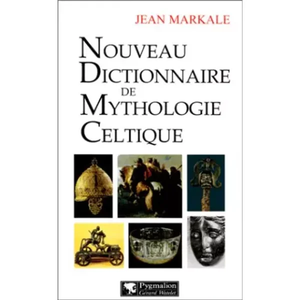 Nouveau Dictionnaire de mythologie celtique - Jean Markale