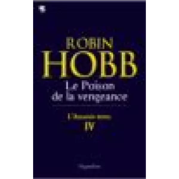 L'assassin royal, tome IV : Le poison de la vengeance - Robin Hobb