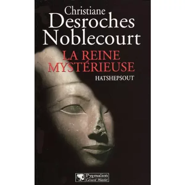 La Reine MystéRieuse : Hatshepsout - Christiane Desroches Noblecourt-image