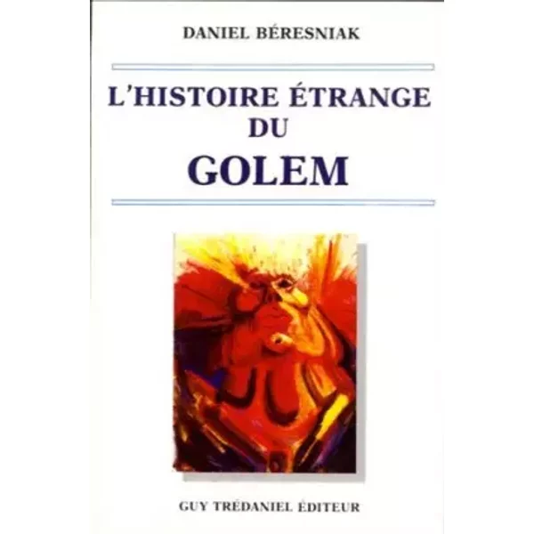 L'Histoire étrange du Golem - Daniel Béresniak