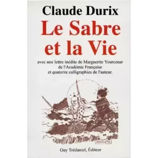 Le Sabre et la Vie - Claude Durix