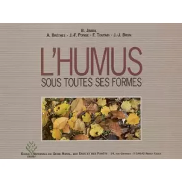 L'humus sous toutes ses formes - Bernard Jabiol, Alain Brêthes, François Toutain, Jean-François Ponge, Jean-Jacques Brun