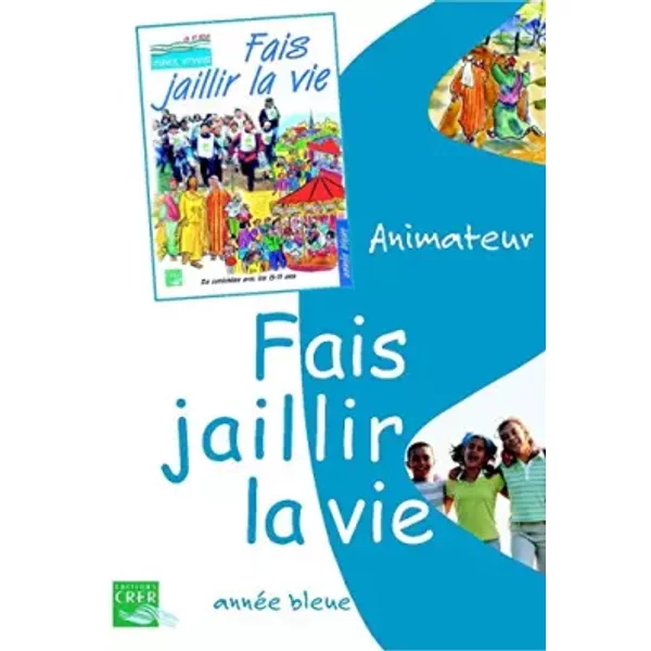 Eaux vives : fais jaillir la vie - bleu - animateur - Collectif