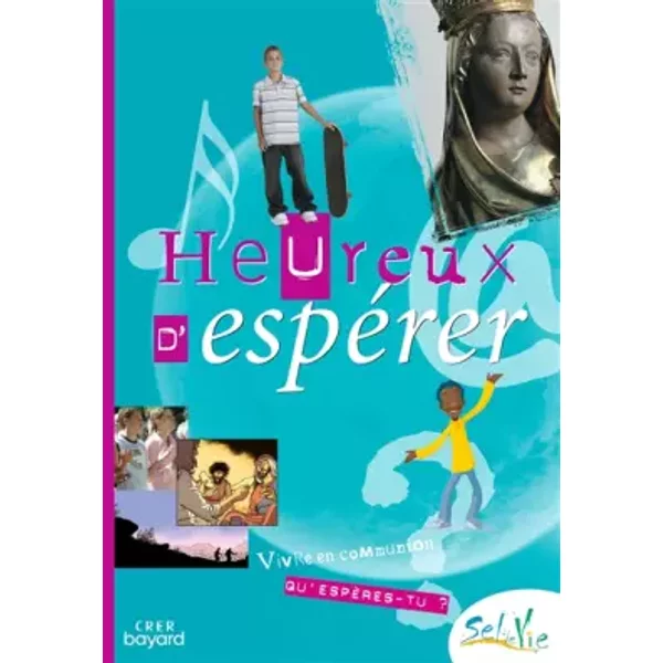 Sel De Vie- 11/13 Ans - Heureux D'espéRer - De LuÇOn Service De La CatÉChÈSe Et Du CatÉChumÉNat, Service De La CatÉChÈSe Du DiocÈSe De Laval, D'ILLE-ET-VILAINE Direction DiocÉSaine De L'enseignement Catholique, De Nantes Service DiocÉSain De Pastorale CatÉChÉTique, Service De CatÉChÈSe Du DiocÈSe De Quimper, Public D'ILLE-ET-VILAINE AumÔNerie Catholique De L'enseignement, Service DiocÉSain De CatÉChÈSe De Rennes, Service DiocÉSain De La CatÉChÈSe Du Mans, Service DiocÉSain De CatÉChÈSe Et Du CatÉChumÉNat De SAINT-BRIEUC Et TrÉGuier, Service DiocÉSain De CatÉChÈSe De Vannes, Service De La CatÉChÈSe D'angers-image
