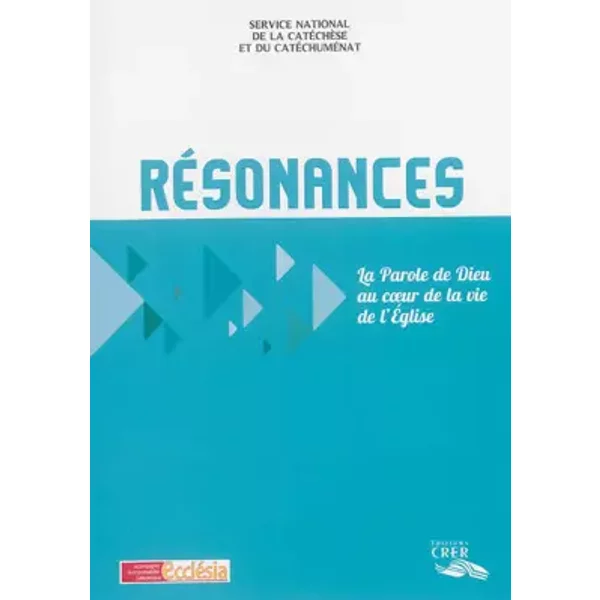 Resonances - La Parole De Dieu Au Coeur De La Vie De L´Eglise - Ed.Crer - Service National CatéChuméNat Et Olivier Artus-image