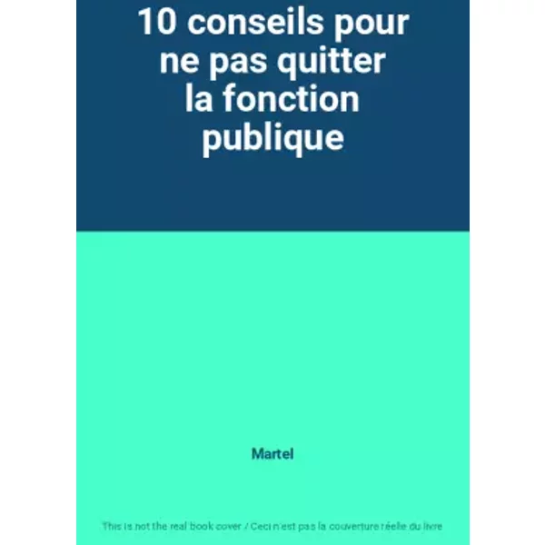 10 conseils pour ne pas quitter la fonction publique - Martel