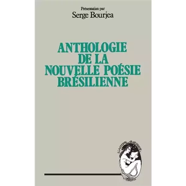 Anthologie de la nouvelle poésie brésilienne - Serge Bourjea
