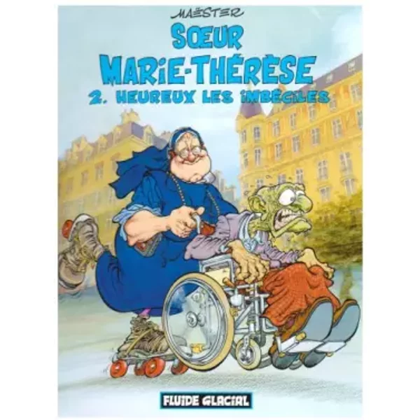 Soeur Marie-Thérèse des Batignolles, tome 2 : Heureux les imbéciles - Maëster