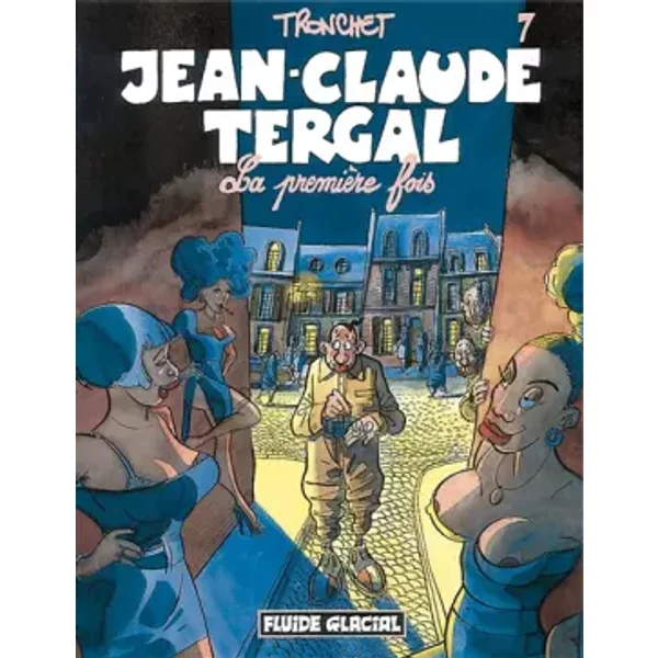 Jean-Claude Tergal - Tome 07 - La première fois - Didier Tronchet
