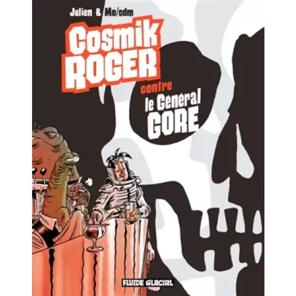 Cosmik Roger, Tome 3 : Cosmik Roger contre le général Gore - Julien/CDM, Mo/CDM