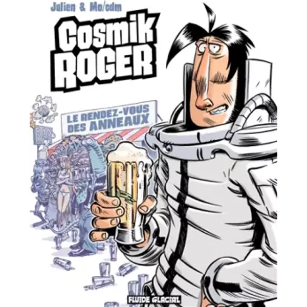 Cosmik Roger - Tome 04 - Le rendez-vous des anneaux - Mo-CDM, Julien Solé