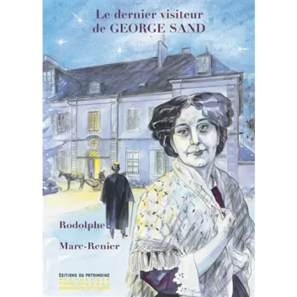 Le Dernier visiteur de Georges Sand - Rodolphe, Marc Renier