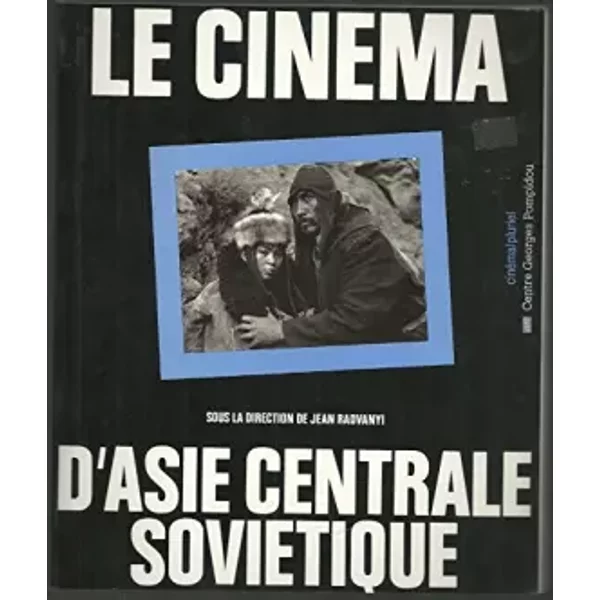 Cinema d'asie centrale soviétique - Sous la direction de Jean RADVANYI
