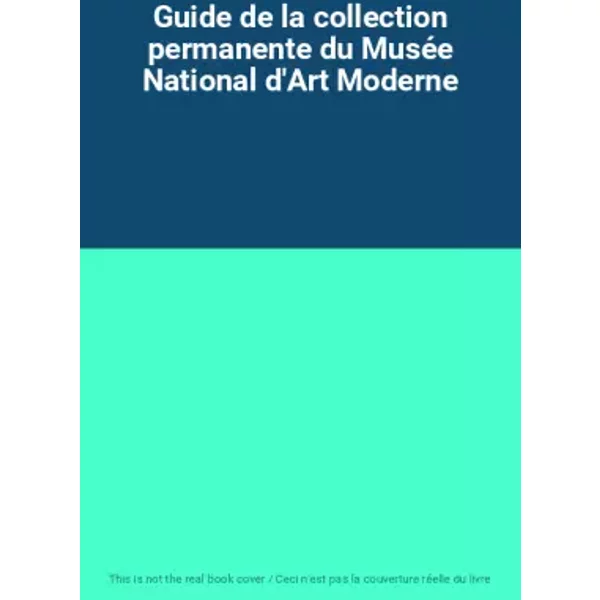 Guide De La Collection Permanente Du MuséE National D'art Moderne-image