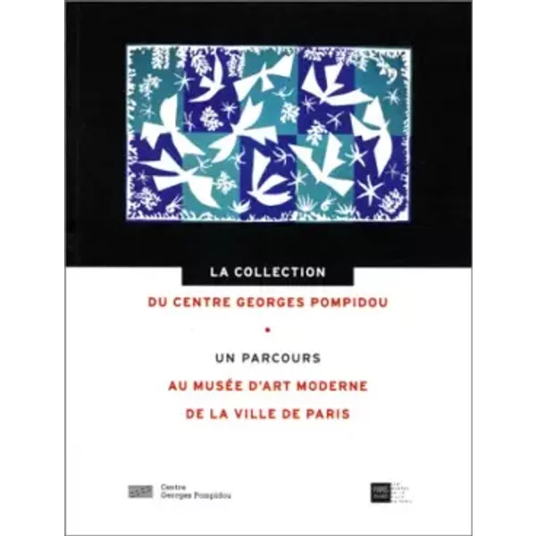 La Collection Du Centre Georges Pompidou : Un Parcours Au MuséE D'art Moderne De La Ville De Paris - Didier Ottinger, Collectif-image